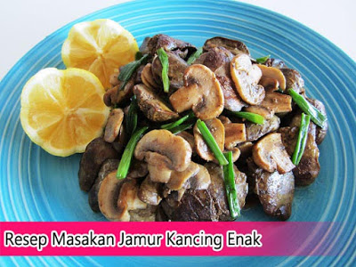 Resep Masakan Jamur Kancing Enak